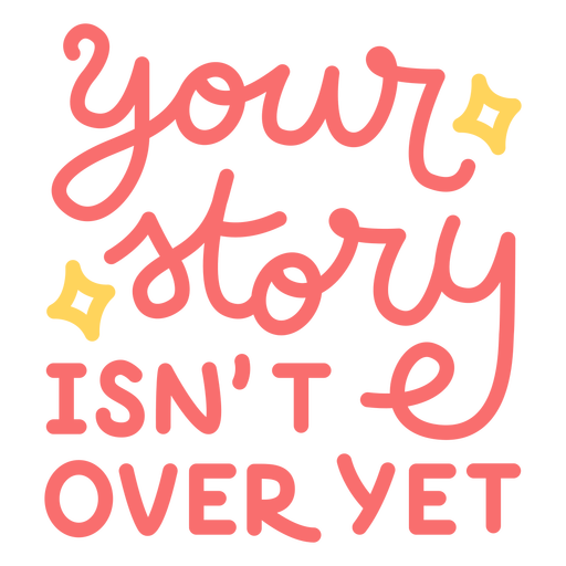 Your story isnt over yet badge PNG Design