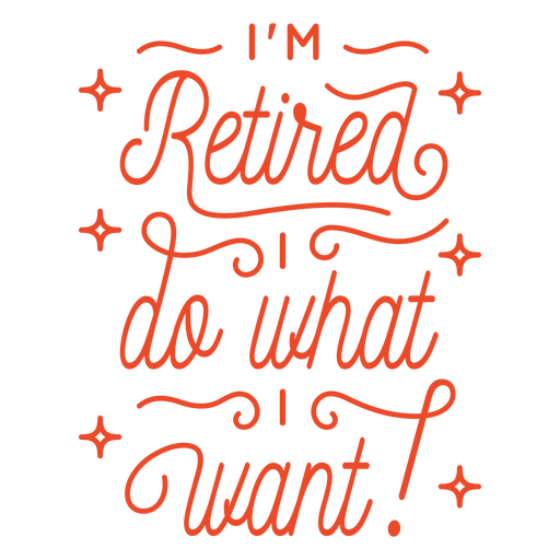 Retired I do what I want quote stroke PNG Design