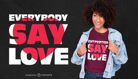 Todo el mundo dice amor cita diseño de camiseta Todo el mundo dice amor cita diseño de camiseta