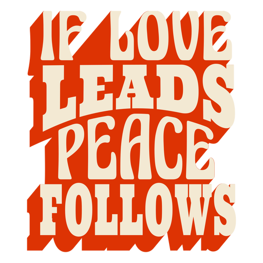 If love leads peace follows flat PNG Design