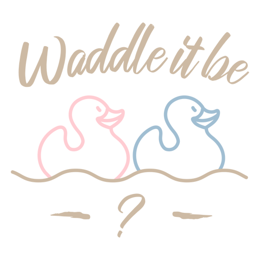 Waddle it be stroke PNG Design