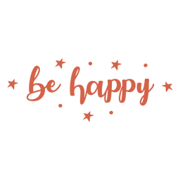 Be happy lettering flat quote PNG Design