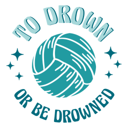 To drown waterpolo quote cut out