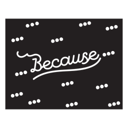 Because quote lettering cut out PNG Design Transparent PNG