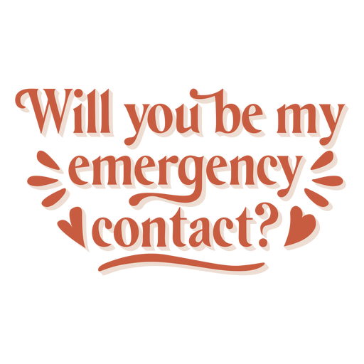 Will you be my emergency contact badge PNG Design