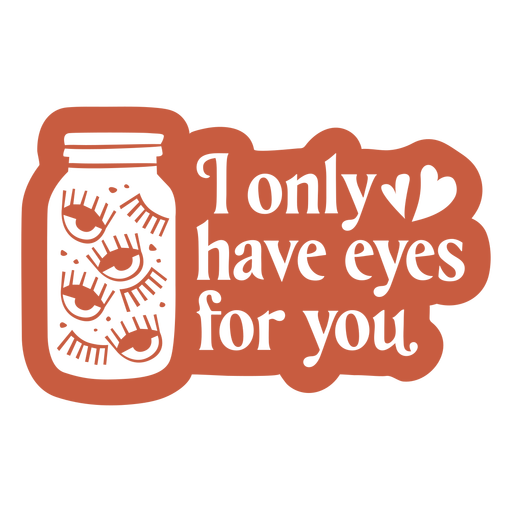 Eyes for you funny love quote cut out PNG Design