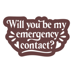 Emergency contact funny love quote cut out PNG Design Transparent PNG