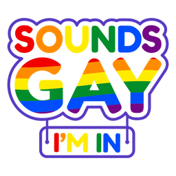 Sounds gay im in badge Transparent PNG