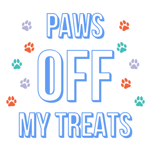 Get off my treats dog lettering quote PNG Design