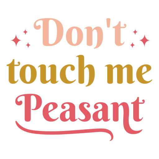 Dont touch me peasants badge PNG Design