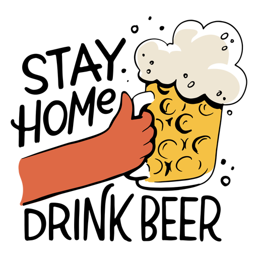 Bleiben Sie zu Hause, trinken Sie Bierfarbstrich PNG-Design