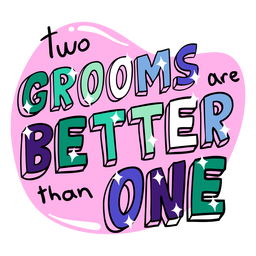 Two grooms are better than one badge Transparent PNG