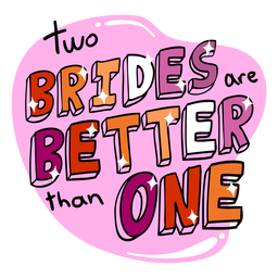 Two brides are better than one badge PNG Design