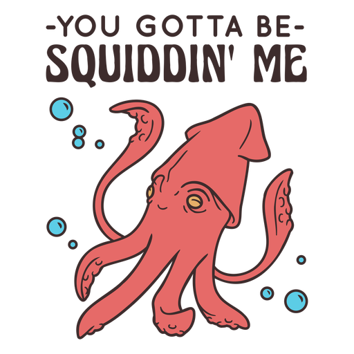 Tem que ser squiddin&#39; me squid quote color stroke Desenho PNG
