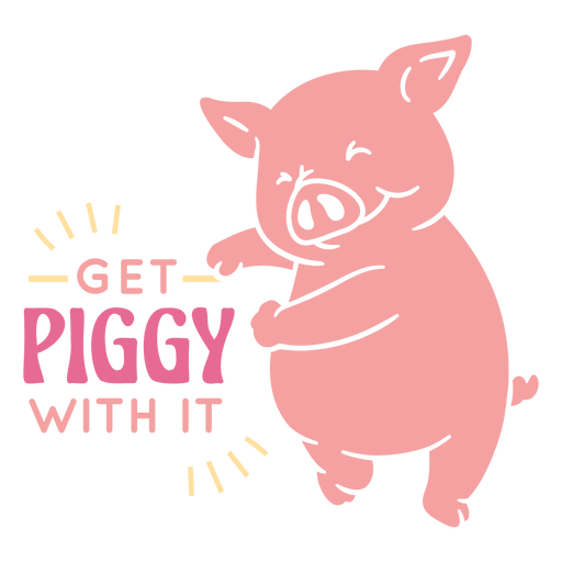 Get piggy with it badge PNG Design