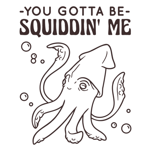 Tem que ser squiddin&#39; me animal cita acidente vascular cerebral Desenho PNG