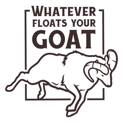 Whaterver floats your goat stroke PNG Design