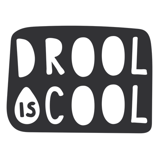 Drool is cool cut out PNG Design