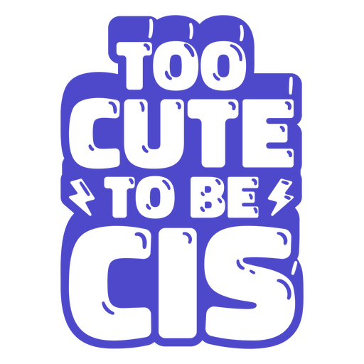 Zu süß, um Cis-Cut-out zu sein PNG-Design