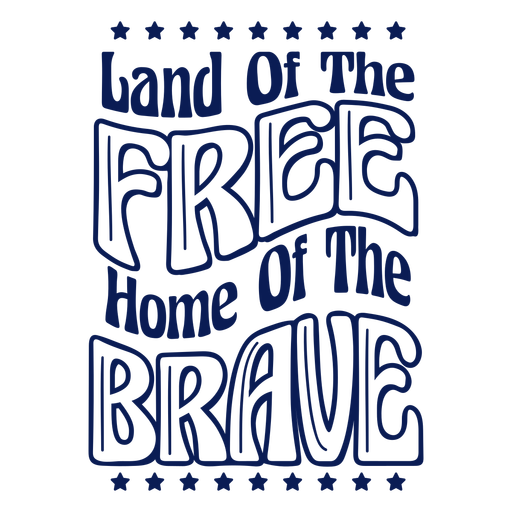 Land of the free home to the brave stroke PNG Design
