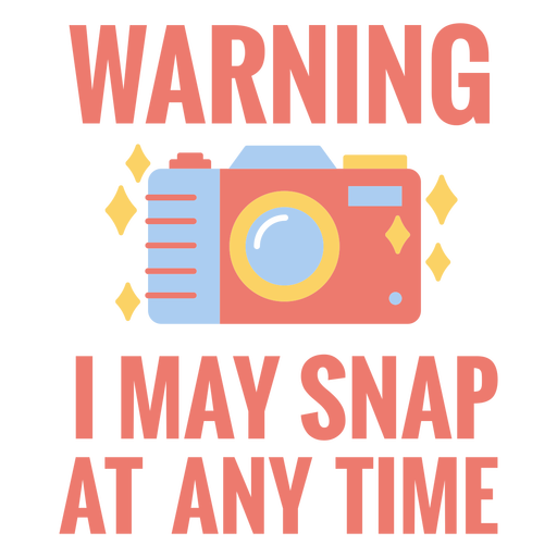 Warning i may snap at any time badge PNG Design