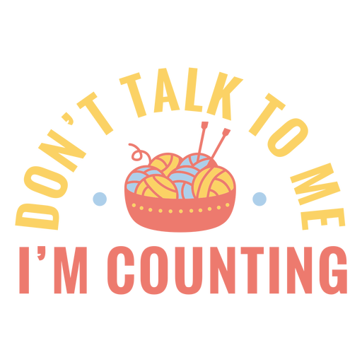 Dont talk to me im counting badge PNG Design