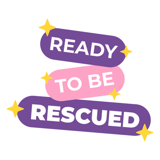 Ready to be rescued badge PNG Design