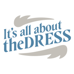 Its all about the dress badge PNG Design