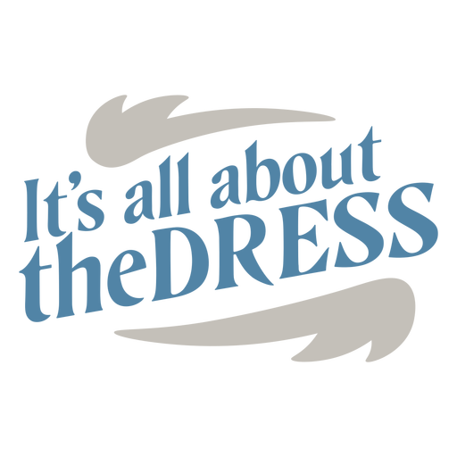 Its all about the dress badge PNG Design