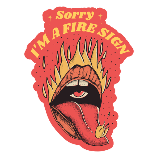 Sorry am a fire sign badge PNG Design