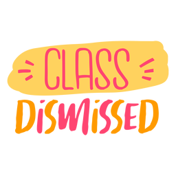 Class Dismissed Flat Png & Svg Design For T-shirts