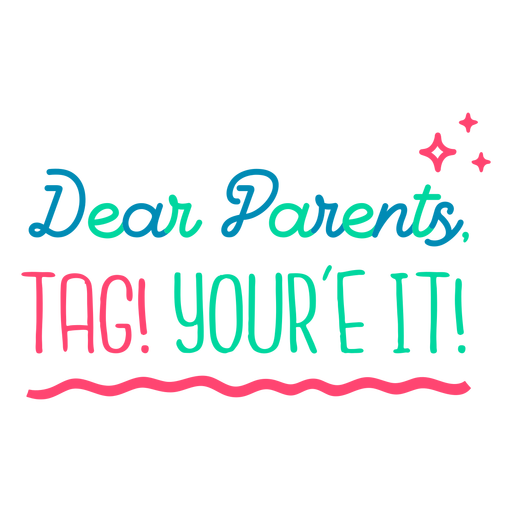 Dear parents tag you're it stroke PNG Design
