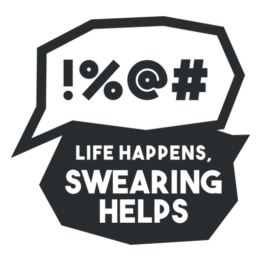 Life happens swearing helps cut out PNG Design