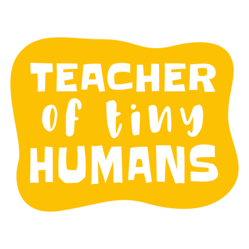 Teacher of tiny humans cut out PNG Design