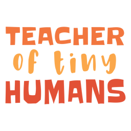 Teacher Of Tiny Humans Badge PNG & SVG Design For T-Shirts