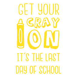 Consigue tu cray oj es el último día de clases cortado Diseño PNG