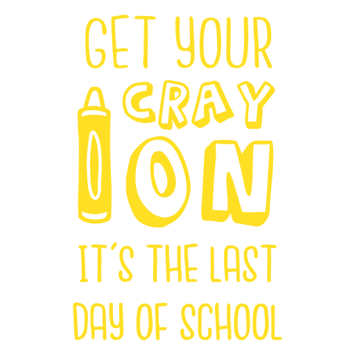 Holen Sie sich Ihren Cray oj es ist der letzte Schultag ausgeschnitten PNG-Design