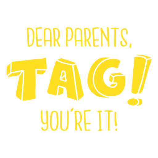 Dear parents, tag youre it cut out PNG Design