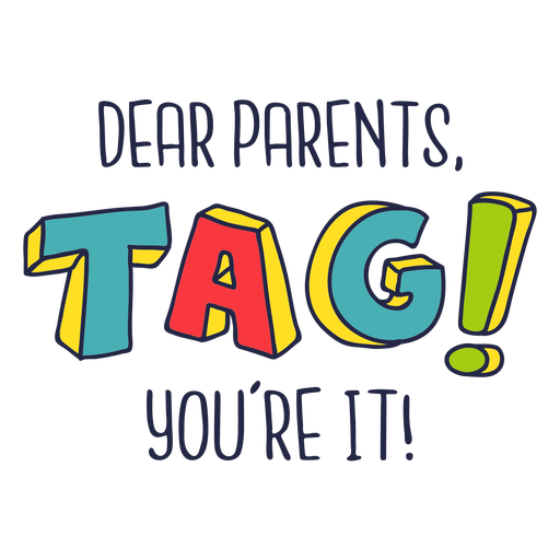 Dear parents, tag youre it badge PNG Design