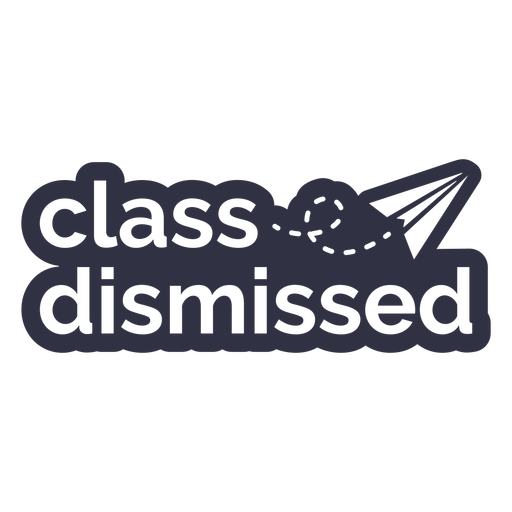 Class dismissed cut out