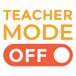 Teacher mode off quote flat PNG Design Transparent PNG