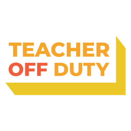 Teacher off duty quote flat PNG Design