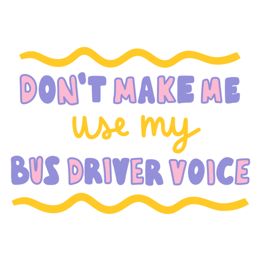 Bus driver voice quote PNG Design