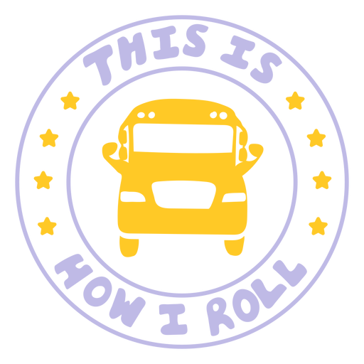 This is how i roll bus driver badge filled stroke PNG Design
