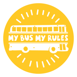 My bus my rules badge cut out PNG Design