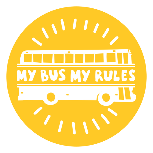 My bus my rules badge cut out PNG Design