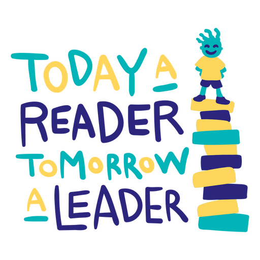 Today a reader tomorrow a leader flat PNG Design