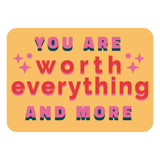 You are worth everything and more flat