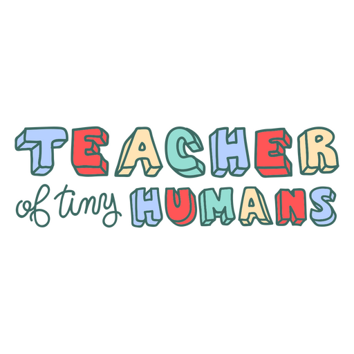 Tiny humans teacher doodle quote  PNG Design