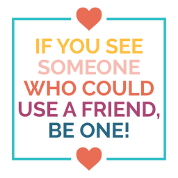 Friendship kind motivational quote PNG Design